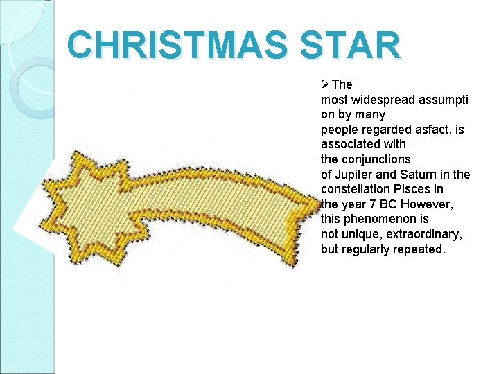 CHRISTMAS STAR ØThe most widespread assumpti on by many people regarded asfact, is associated