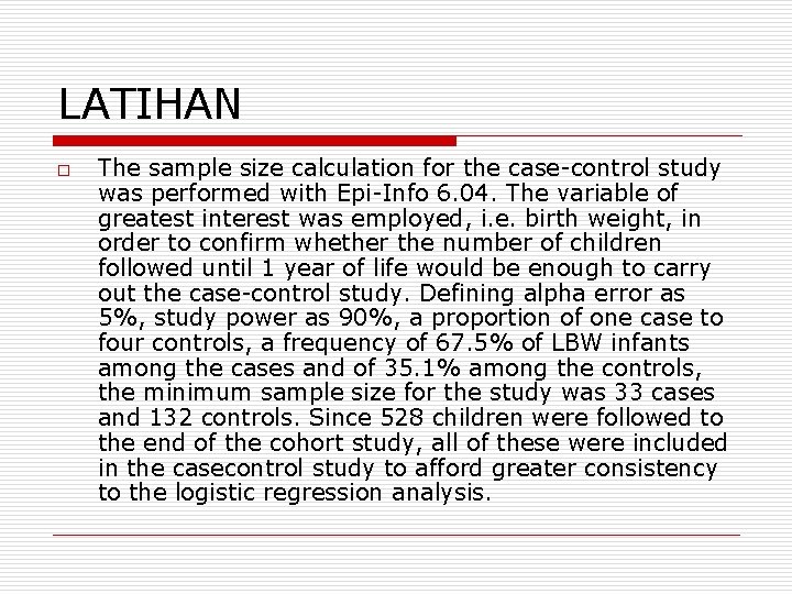 LATIHAN o The sample size calculation for the case control study was performed with