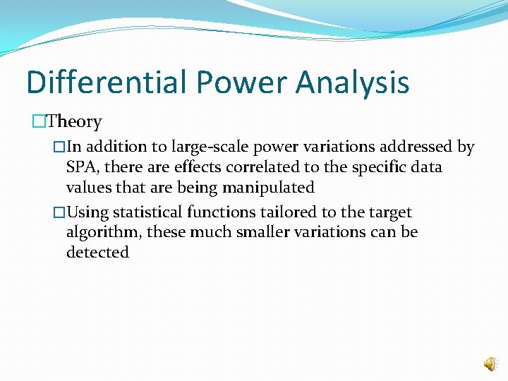 Differential Power Analysis �Theory �In addition to large-scale power variations addressed by SPA, there