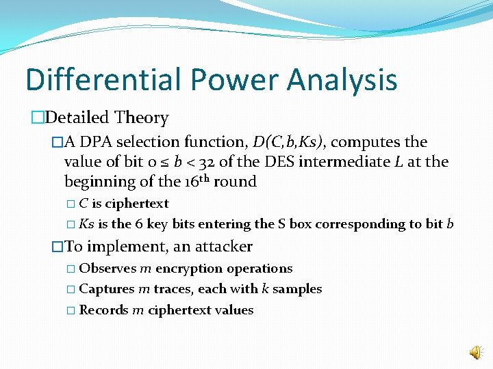 Differential Power Analysis �Detailed Theory �A DPA selection function, D(C, b, Ks), computes the