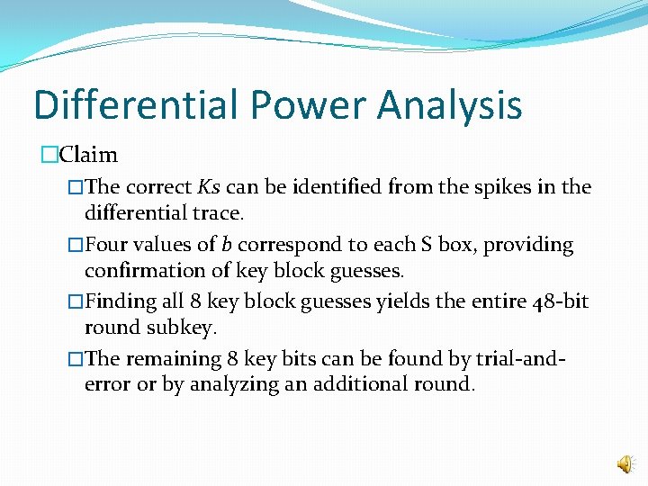 Differential Power Analysis �Claim �The correct Ks can be identified from the spikes in