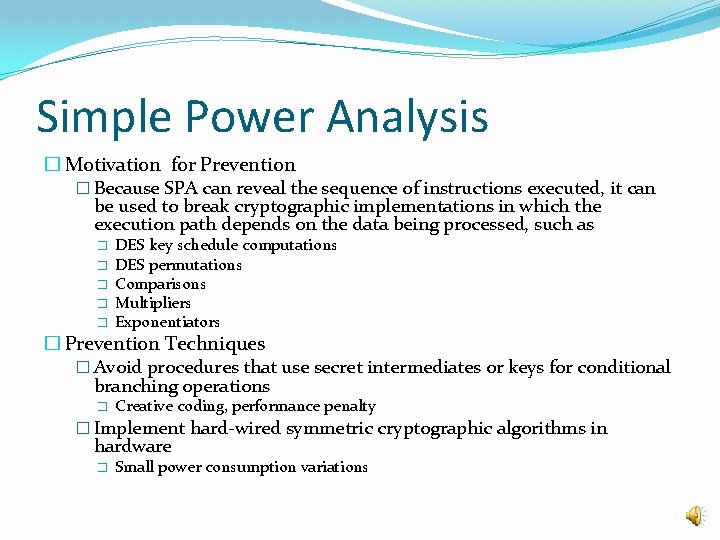 Simple Power Analysis � Motivation for Prevention � Because SPA can reveal the sequence