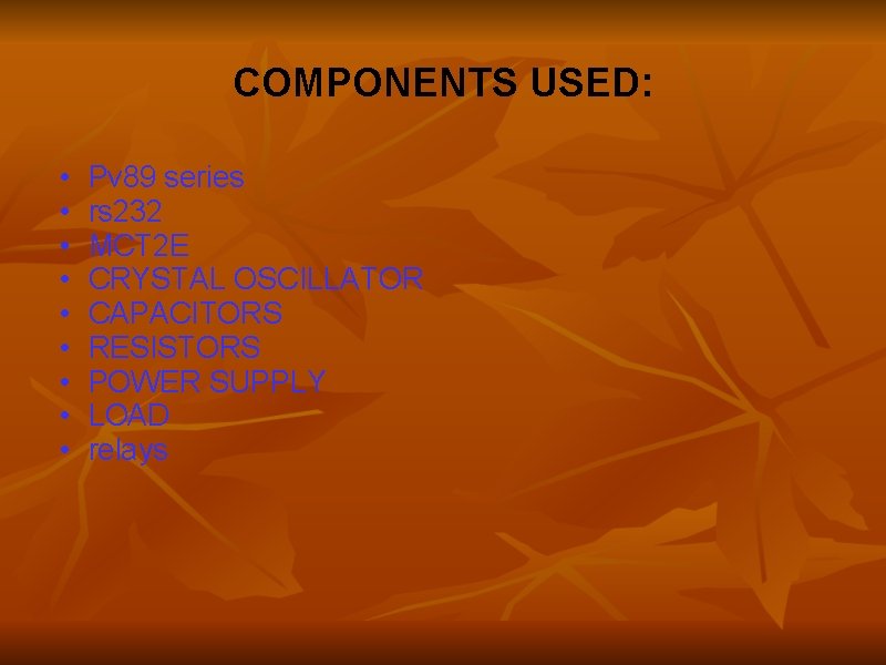 COMPONENTS USED: • • • Pv 89 series rs 232 MCT 2 E CRYSTAL