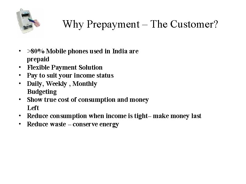 Why Prepayment – The Customer? • >80% Mobile phones used in India are prepaid