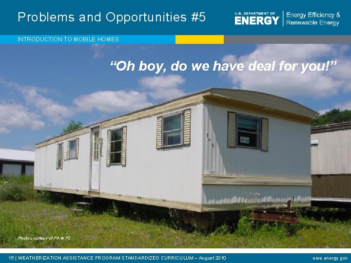 Problems and Opportunities #5 INTRODUCTION TO MOBILE HOMES “Oh boy, do we have deal