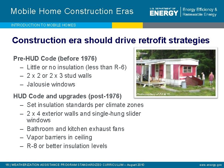 Mobile Home Construction Eras INTRODUCTION TO MOBILE HOMES Construction era should drive retrofit strategies