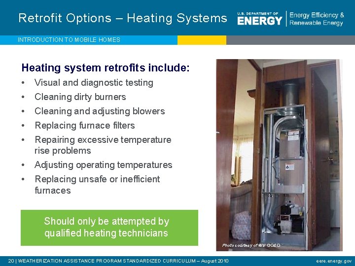 Retrofit Options – Heating Systems INTRODUCTION TO MOBILE HOMES Heating system retrofits include: •
