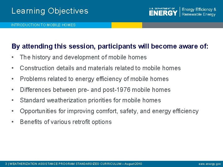 Learning Objectives INTRODUCTION TO MOBILE HOMES By attending this session, participants will become aware