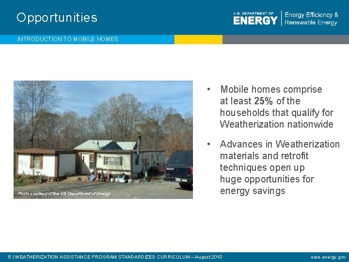 Opportunities INTRODUCTION TO MOBILE HOMES • Mobile homes comprise at least 25% of the