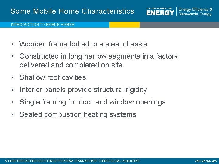 Some Mobile Home Characteristics INTRODUCTION TO MOBILE HOMES • Wooden frame bolted to a