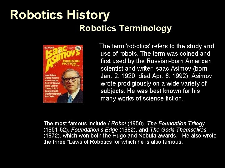 Robotics History Robotics Terminology The term 'robotics' refers to the study and use of