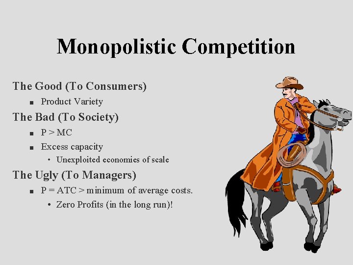 Monopolistic Competition The Good (To Consumers) n Product Variety The Bad (To Society) n