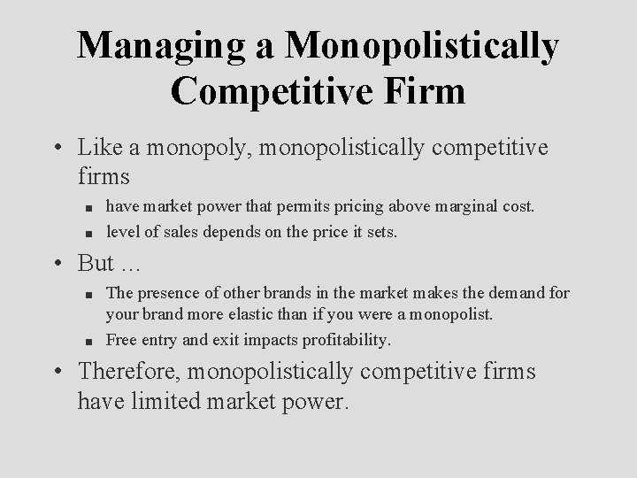 Managing a Monopolistically Competitive Firm • Like a monopoly, monopolistically competitive firms n n