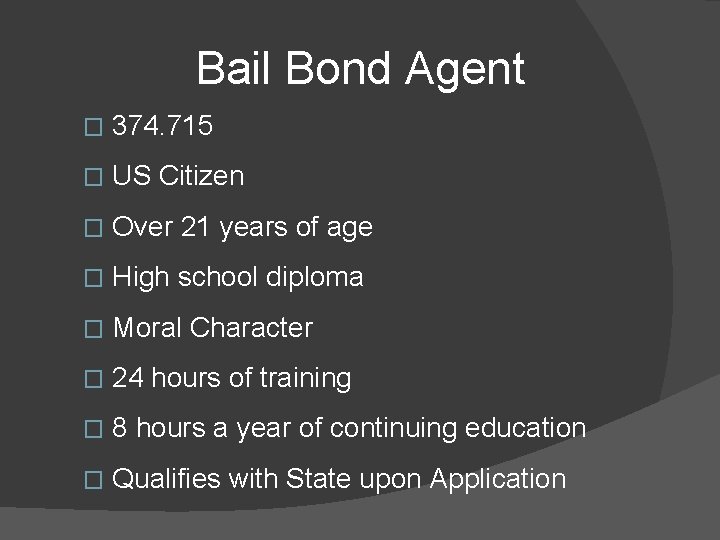 Bail Bond Agent � 374. 715 � US Citizen � Over 21 years of
