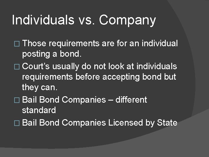 Individuals vs. Company � Those requirements are for an individual posting a bond. �