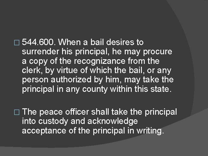 � 544. 600. When a bail desires to surrender his principal, he may procure