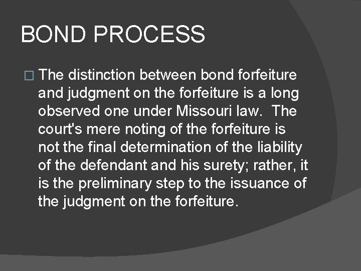 BOND PROCESS � The distinction between bond forfeiture and judgment on the forfeiture is