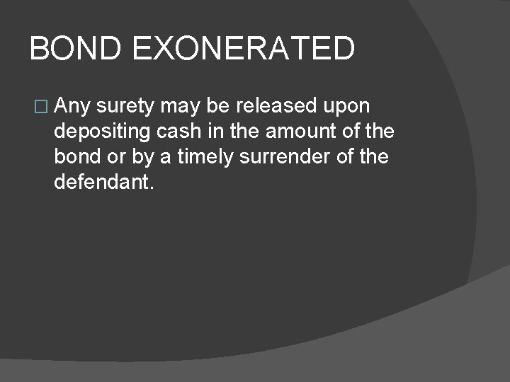 BOND EXONERATED � Any surety may be released upon depositing cash in the amount
