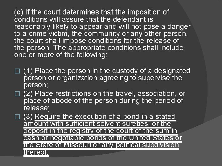 (c) If the court determines that the imposition of conditions will assure that the