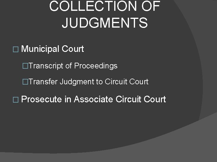 COLLECTION OF JUDGMENTS � Municipal Court �Transcript of Proceedings �Transfer Judgment to Circuit Court