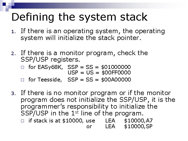 Defining the system stack 1. If there is an operating system, the operating system Defining the system stack 1. If there is an operating system, the operating system