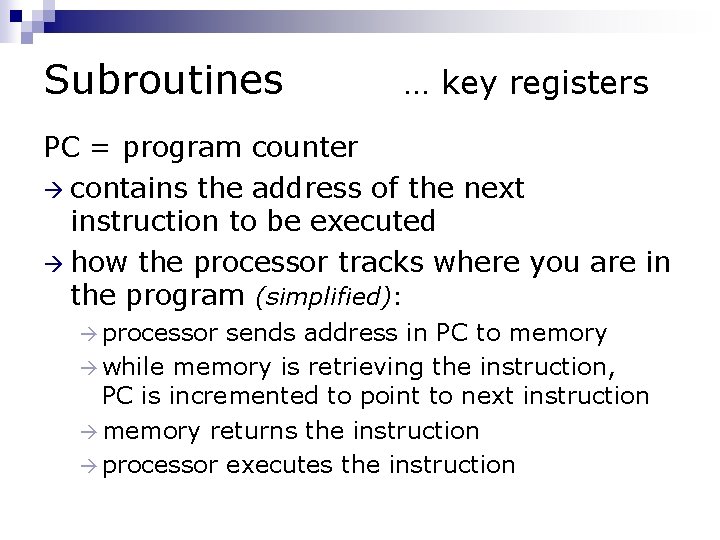 Subroutines … key registers PC = program counter à contains the address of the Subroutines … key registers PC = program counter à contains the address of the