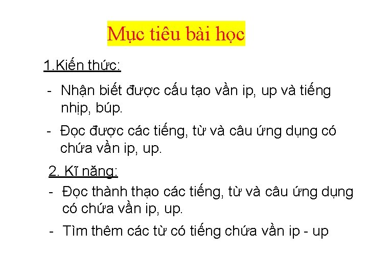 Mục tiêu bài học 1. Kiến thức: - Nhận biết được cấu tạo vần