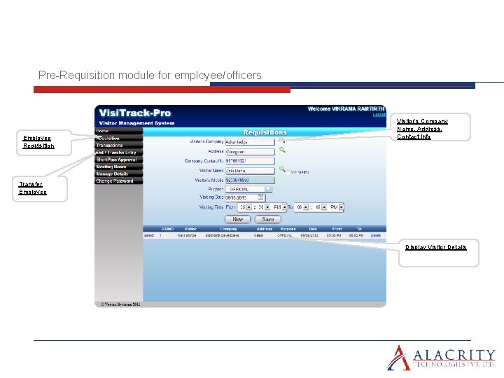 Pre-Requisition module for employee/officers Employee Requisition Visitor’s Company Name, Address, Contact info Transfer Employee