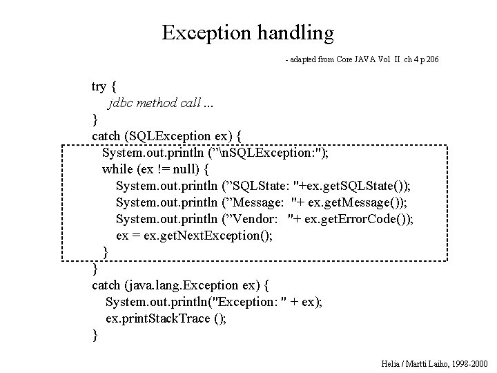 Exception handling - adapted from Core JAVA Vol II ch 4 p 206 try