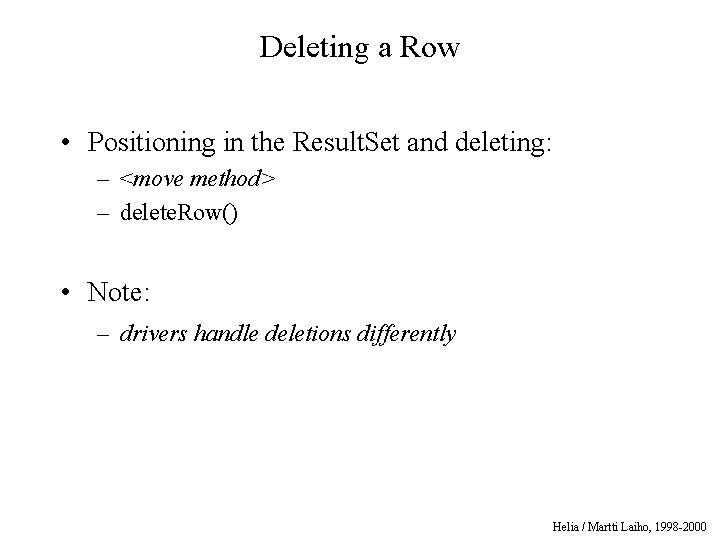 Deleting a Row • Positioning in the Result. Set and deleting: – <move method>