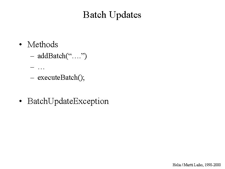 Batch Updates • Methods – add. Batch(“…. ”) – … – execute. Batch(); •