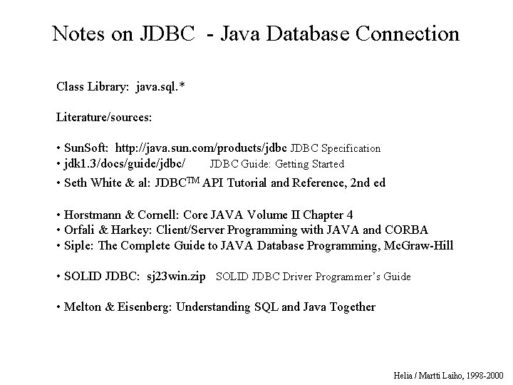 Notes on JDBC - Java Database Connection Class Library: java. sql. * Literature/sources: •