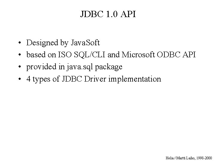 JDBC 1. 0 API • • Designed by Java. Soft based on ISO SQL/CLI