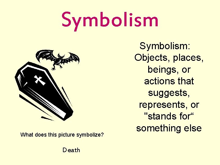 Symbolism What does this picture symbolize? Death Symbolism: Objects, places, beings, or actions that