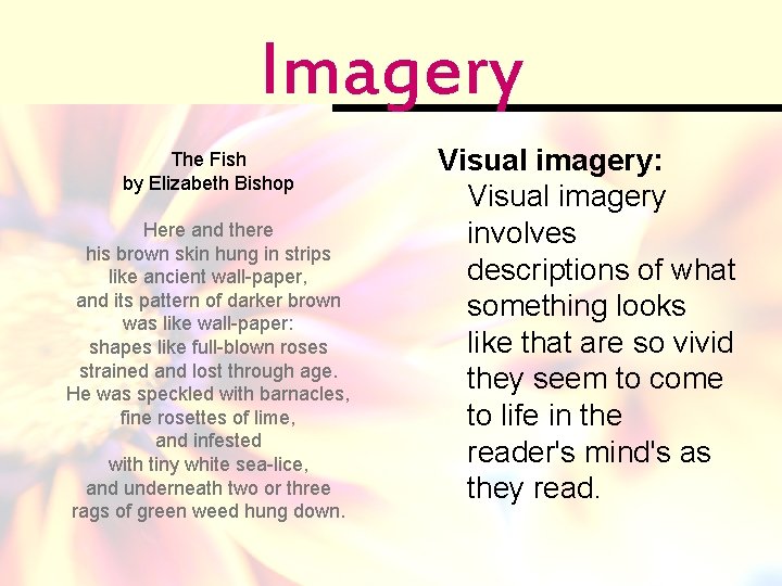 Imagery The Fish by Elizabeth Bishop Here and there his brown skin hung in