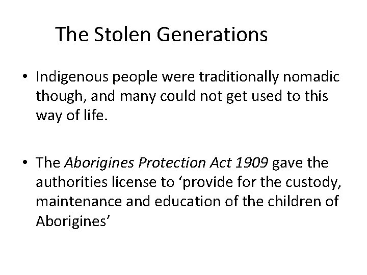 The Stolen Generations • Indigenous people were traditionally nomadic though, and many could not