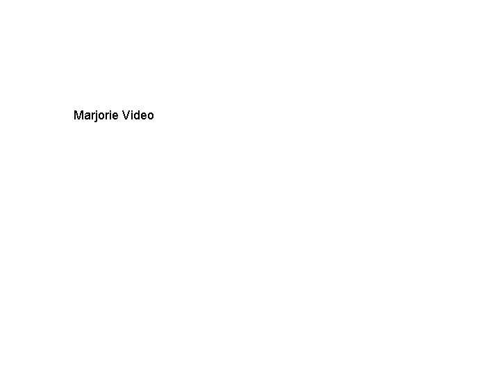 Marjorie Video 