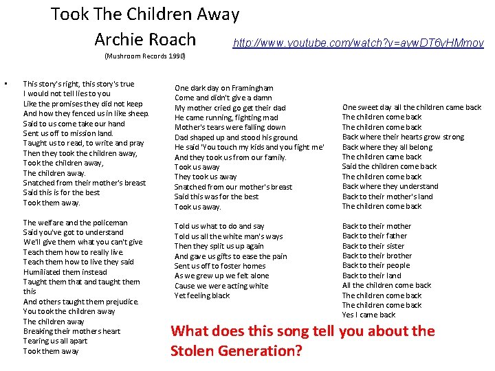 Took The Children Away Archie Roach http: //www. youtube. com/watch? v=ayw. DT 6 y.