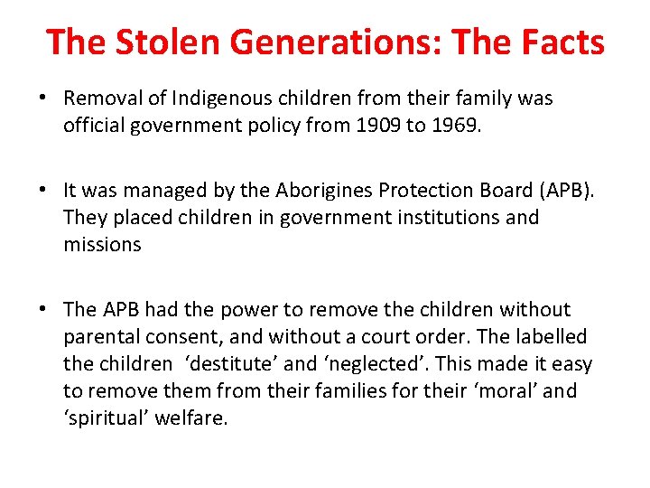 The Stolen Generations: The Facts • Removal of Indigenous children from their family was