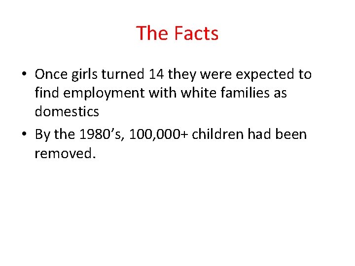 The Facts • Once girls turned 14 they were expected to find employment with