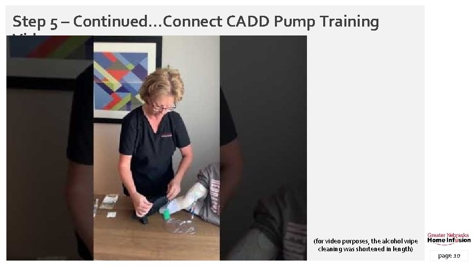 Step 5 – Continued…Connect CADD Pump Training Video (for video purposes, the alcohol wipe