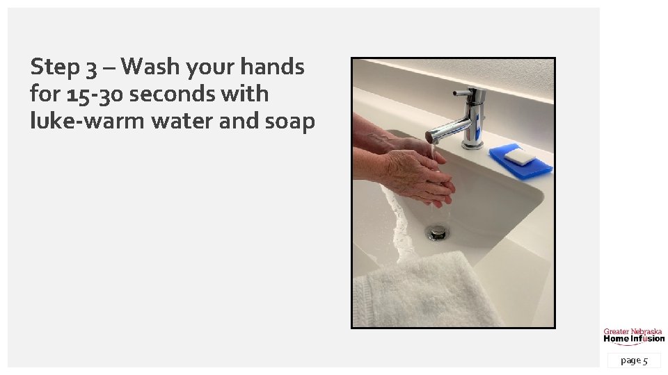 Step 3 – Wash your hands for 15 -30 seconds with luke-warm water and