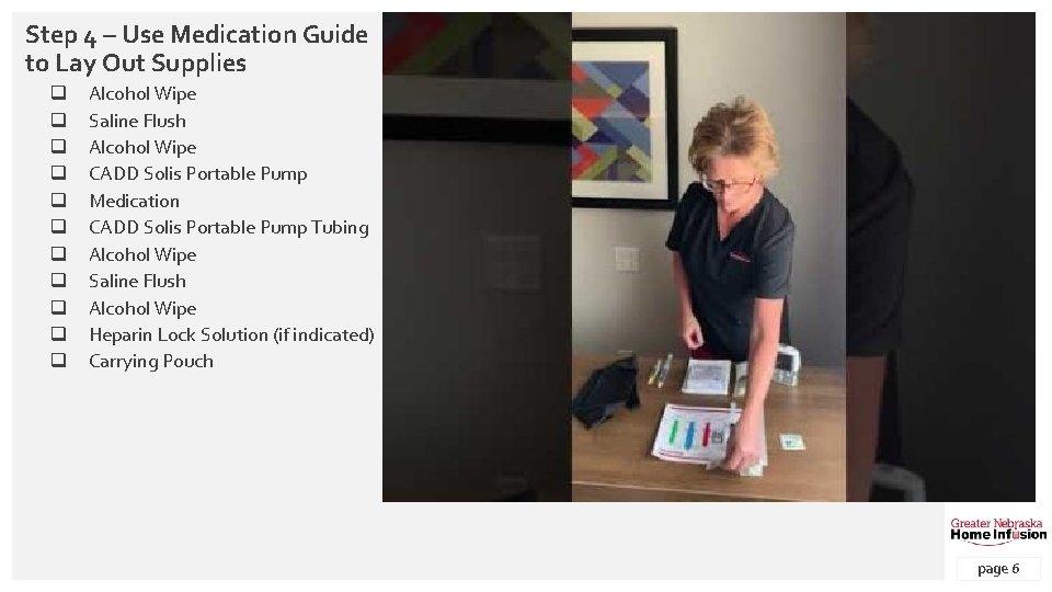 Step 4 – Use Medication Guide to Lay Out Supplies q q q Alcohol