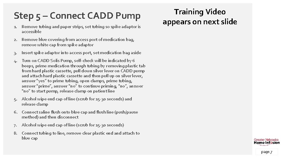 Step 5 – Connect CADD Pump 1. Remove tubing and paper strips, set tubing