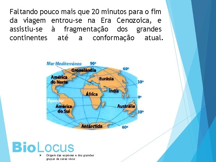 Faltando pouco mais que 20 minutos para o fim da viagem entrou-se na Era