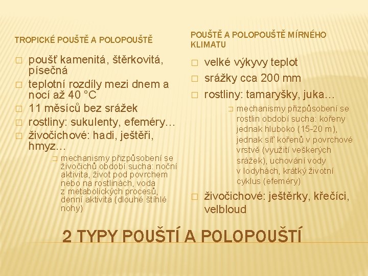 TROPICKÉ POUŠTĚ A POLOPOUŠTĚ � � � poušť kamenitá, štěrkovitá, písečná teplotní rozdíly mezi