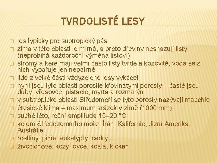 TVRDOLISTÉ LESY � � � les typický pro subtropický pás zima v této oblasti