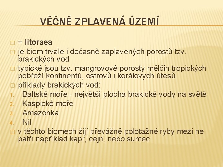 VĚČNĚ ZPLAVENÁ ÚZEMÍ � � 1. 2. 3. 4. � = litoraea je biom