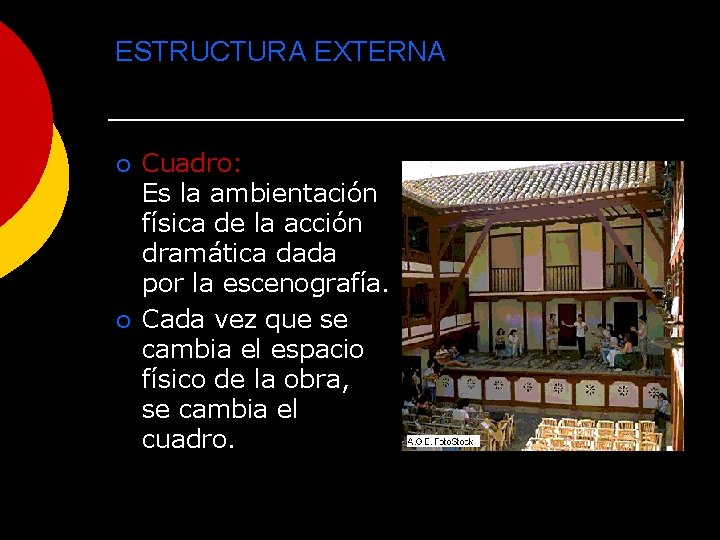 ESTRUCTURA EXTERNA ¡ ¡ Cuadro: Es la ambientación física de la acción dramática dada