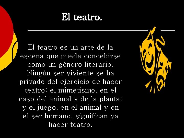 El teatro es un arte de la escena que puede concebirse como un género